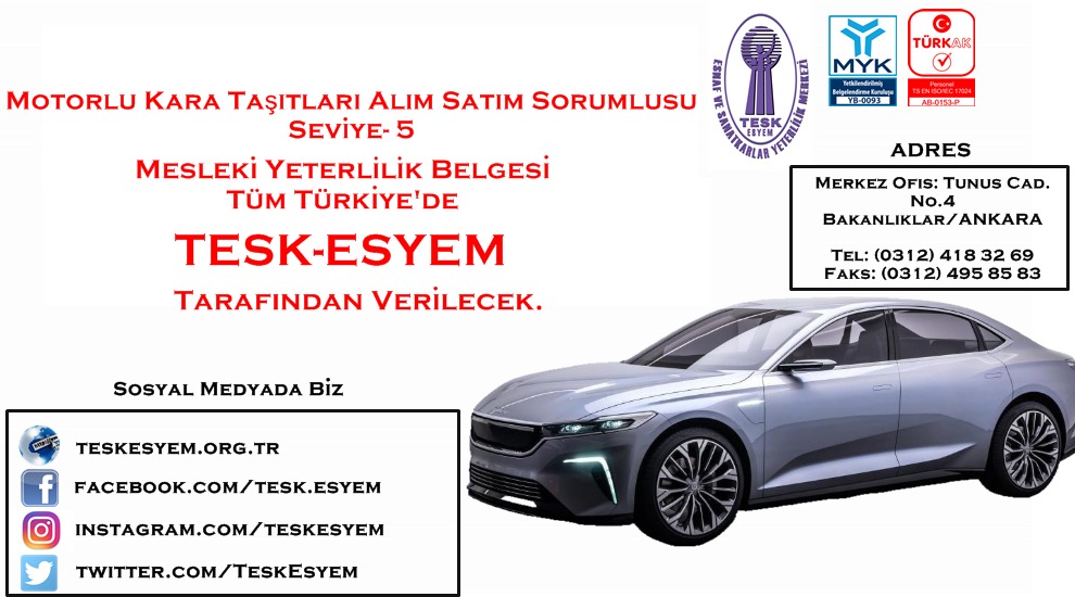 Motorlu Kara Taşıtları Alım Satım Sorumlusu Seviye-5 Mesleki Yeterlilik ve Belgelendirme Hizmeti Tüm Türkiye’de TESK-ESYEM Tarafından Verilecek.